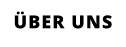 ÜBER UNS